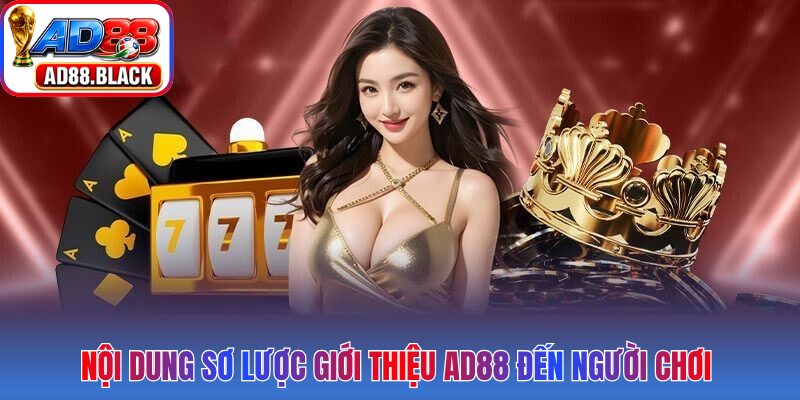 Nội dung sơ lược giới thiệu AD88 đến người chơi 